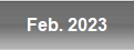 Feb. 2023