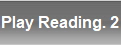 Play Reading. 2